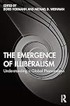 The Emergence of Illiberalism: Understanding a Global Phenomenon