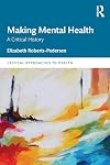 Making Mental Health (Critical Approaches to Health)