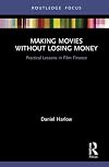 Making Movies Without Losing Money: Practical Lessons in Film Finance