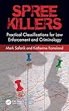 Spree Killers Practical Classifications For Criminology And Law Enforcement