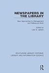 Newspapers in the Library: New Approaches to Management and Reference Work (Routledge Library Editions: Library and Information Science)