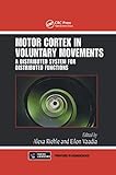 Motor Cortex In Voluntary Movements A Distributed System For Distributed Functions