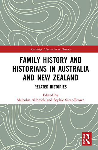 Family History and Historians in Australia and New Zealand (By: Sophie Scott-Brown,Malcolm Allbrook) cover