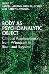 Body as psychoanalytic object: clinical applications from Winnicott to Bion and beyond