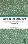Kashmiri Life Narratives: Human Rights, Pleasure and the Local Cosmopolitan (Routledge Interdisciplinary Perspectives on Literature)