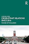 Cross-Strait Relations Since 2016: The End of the Illusion