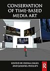 Conservation of Time-Based Media Art (Routledge Series in Conservation and Museology)