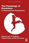 The Psychology of Extremism (Frontiers of Social Psychology)