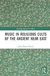 Music in Religious Cults of the Ancient Near East (Routledge Research in Music)
