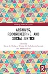 Archives, Recordkeeping and Social Justice (Routledge Studies in Archives)
