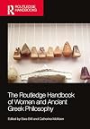 The Routledge Handbook of Women and Ancient Greek Philosophy (Routledge Handbooks in Philosophy)