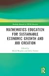 Mathematics Education for Sustainable Economic Growth and Job Creation (Routledge Research in STEM Education)