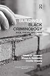 Building a Black Criminology: Race, Theory, and Crime