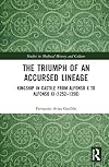 The Triumph of an Accursed Lineage (Studies in Medieval History and Culture)