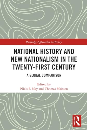 National History and New Nationalism in the Twenty-First Century: A Global Comparison (By: Niels F May,Thomas Maissen) cover