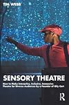 Sensory theatre : how to make interactive, inclusive, immersive theatre for diverse audiences by a founder of Oily Cart