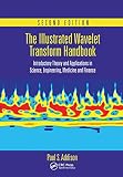 The Illustrated Wavelet Transform Handbook Introductory Theory And Applications In Science Engineering Medicine And Finance Second Edition