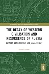 The Decay of Western Civilisation and Resurgence of Russia: Between Gemeinschaft and Gesellschaft (Rethinking Asia and International Relations)
