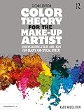 Color Theory for the Make-up Artist: Understanding Color and Light for Beauty and Special Effects by Katie Middleton