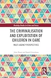 The criminalisation and exploitation of children in care