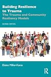 Building Resilience to Trauma: The Trauma and Community Resiliency Models