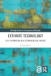 Extimate Technology: Self-Formation in a Technological World (Routledge Studies in Contemporary Philosophy)