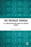 The Troubled Triangle: US-Pakistan Relations under the Taliban&rsquo;s Shadow
