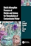Batch adsorption process of metals and anions for remediation of contaminated water