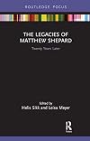 The Legacies of Matthew Shepard (Focus on Global Gender and Sexuality)
