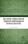 The Social Production of Buddhist Compassion in Chinese Societies