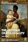 The Critique of Coloniality: Eight Essays (Decolonizing the Classics)