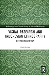 Visual Research and Indonesian Ethnography: Beyond Description