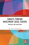 China’s Foreign Investment Legal Regime: Progress and Limitations (Routledge Studies in Asian Law)