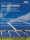 Solar farms : the earthscan expert guide to design and construction of utility-scale photovoltaic systems