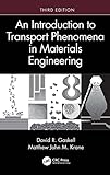 An Introduction To Transport Phenomena In Materials Engineering