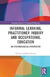 Informal Learning, Practitioner Inquiry and Occupational Education: An Epistemological Perspective (Routledge Research in Vocational Education)