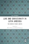 Law and Christianity in Latin America: The Work of Great Jurists (Law and Religion)