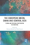 The European Union, China and Central Asia : global and regional cooperation in a new era