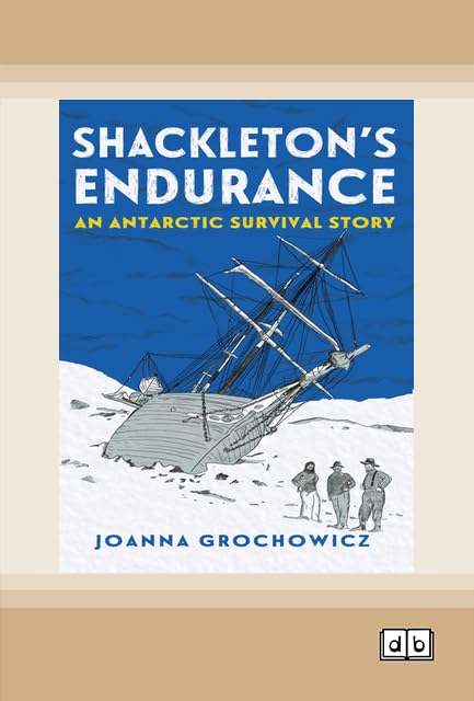 Shackleton's Endurance: An Antarctic Survival Story