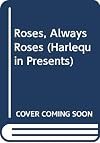 Roses, Always Roses