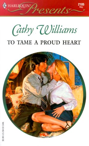 To Tame a Proud Heart (By: Cathy Williams) cover