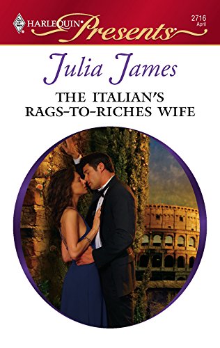 The Italian's Rags-To-Riches Wife (By: Julia James) cover