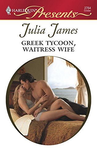 Greek Tycoon, Waitress Wife (By: Julia James) cover