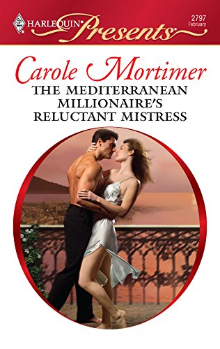 The Mediterranean Millionaire's Reluctant Mistress (By: Carole Mortimer) cover