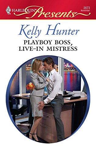 Playboy Boss, Live-In Mistress (By: Kelly Hunter) cover