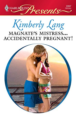 Magnate's Mistress...Accidentally Pregnant! (By: Kimberly Lang) cover