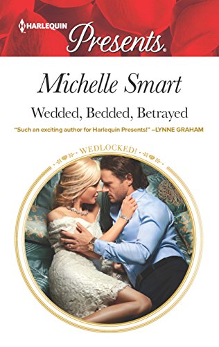 Wedded, Bedded, Betrayed (By: Michelle Smart) cover