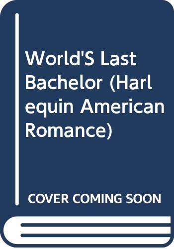 The World's Last Bachelor (By: Pamela Browning) cover