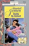 Daddy by Default (Who's the Daddy?) (Harlequin American Romance, No 737)