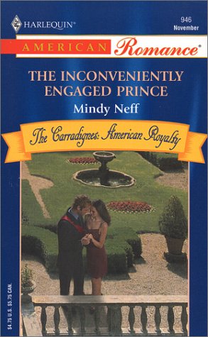 The Inconveniently Engaged Prince (By: Mindy Neff) cover